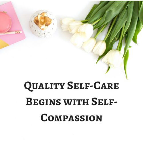 Quality Self-Care Begins with Self Compassion • My Cup of Cocoa